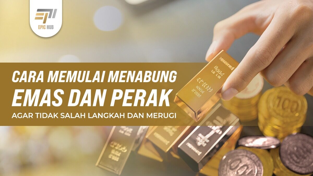 Cara Memulai Menabung Emas dan Perak agar Tidak Salah Langkah dan Merugi